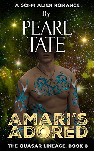 Amari's Adored - A Sci-Fi Alien Romance: The Quasar Lineage Book 3 by [Pearl Tate]