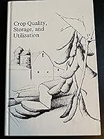 Crop Quality, Storage, and Utilization (Foundations for modern crop science series) 0891180354 Book Cover