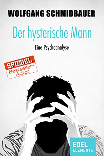 Der Hysterische Mann Eine Psychoanalyse Ebook Schmidbauer Wolfgang Amazon De Kindle Shop