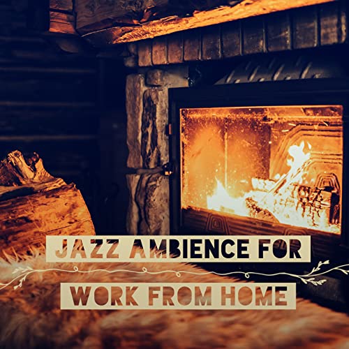 Jazz Ambiance for Work from Home by Good Mood Lounge Music Zone on ...