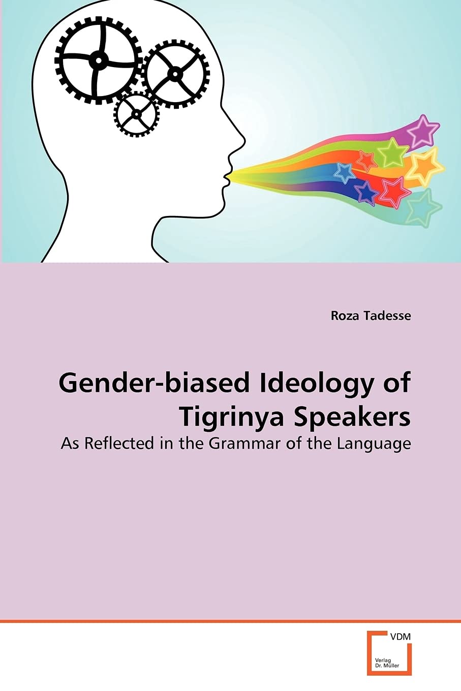 Gender-biased Ideology of Tigrinya Speakers: As Reflected in the Grammar of the Language