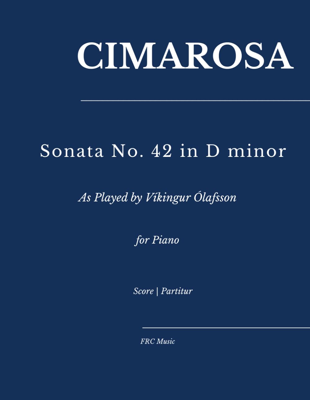 Cimarosa: Sonata No. 42 in D minor: — as played by Víkingur Ólafsson for piano (Sheet Music)
