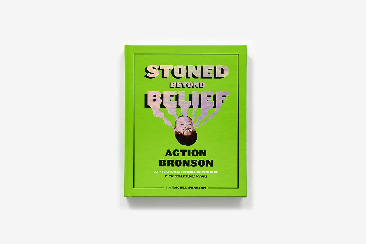 Stoned Beyond Belief: Wild Recipes and Kitchen Stories from a No-Limits Culinary Mind