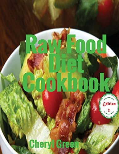 Raw Food Diet Cookbook: Recipes For Healthy Cooking And Healthy Lifestyle: Volume 2
