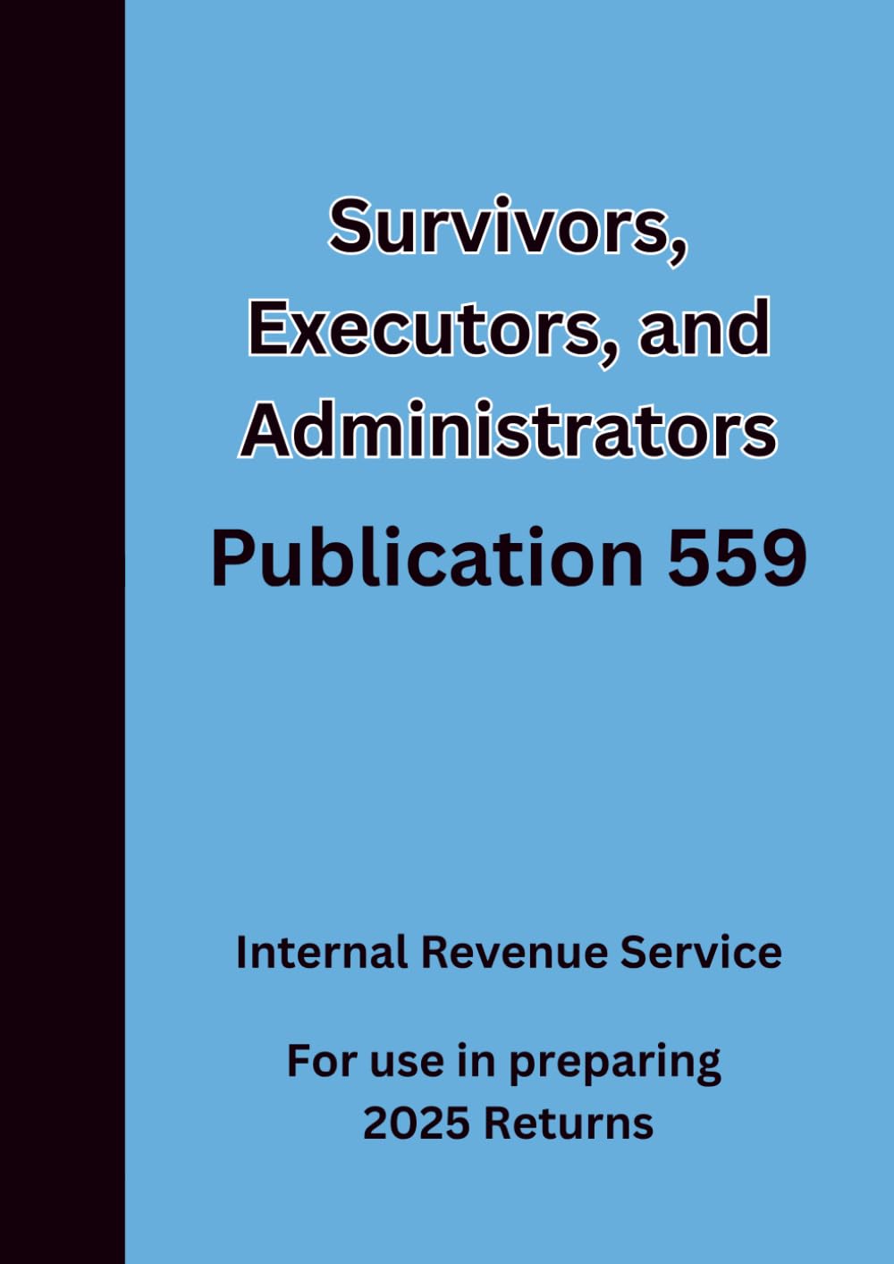 Survivors, Executors, and Administrators Publication 559 For use in preparing 2025 Returns