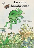 La Rana Hambrienta 1577920279 Book Cover
