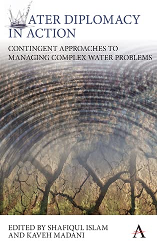 Water Diplomacy in Action: Contingent Approaches to Managing Complex Water Problems (Science Diplomacy: Managing Food, Energy and Water Sustainably Book 1)      Kindle Edition