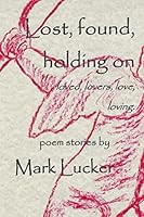 Lost, found, holding on: loved, lovers, love...loving 1519561946 Book Cover
