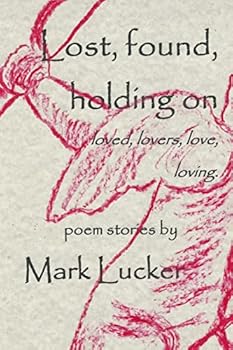 Paperback Lost, found, holding on: loved, lovers, love...loving Book