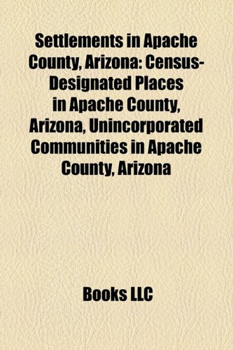 Settlements in Apache County, Arizona: Census-Designated Places in Apache County, Arizona, Unincorporated Communities in Apache County, Arizona