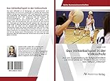 Das Völkerballspiel in der Volksschule: Über den Zusammenhang der...