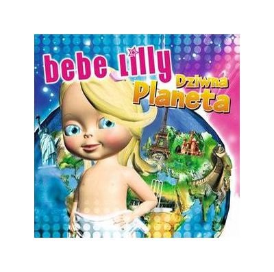 Bebe Lilly: Bebe Lilly Dziwna Planeta [Cd]