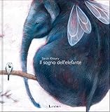  Il sogno dell\'elefante. Ediz. illustrata