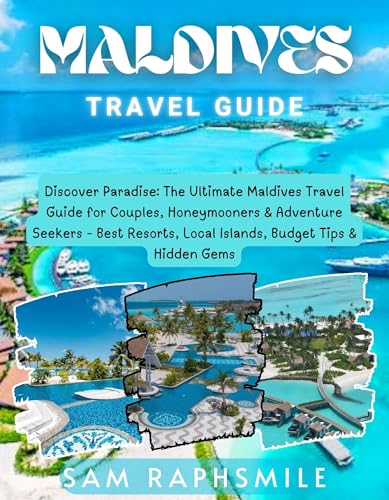 Maldives Travel Guide 2026: Discover Paradise Islands, Luxury Resorts & Hidden Local Gems: Essential Tips, Honeymoon Spots & Budget-Friendly Adventures for Every Traveler