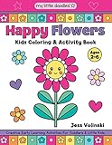 My Little Doodles Happy Flowers Kids Coloring & Activity Book: Creative Early Learning Activities for Toddlers & Little Kids (Ages 2-6)