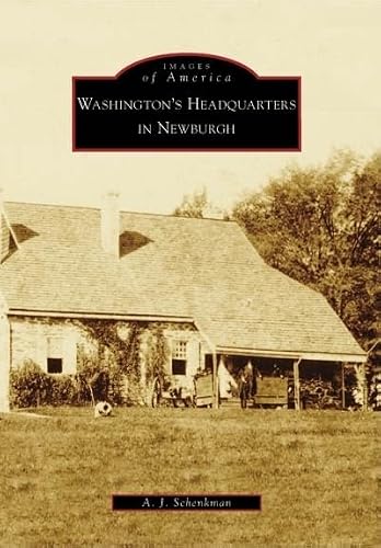 Washington's Headquarters in Newburgh (Images of America: New York)