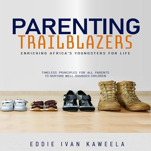 Parenting Trailblazers by Eddie Ivan Kaweela episode artwork