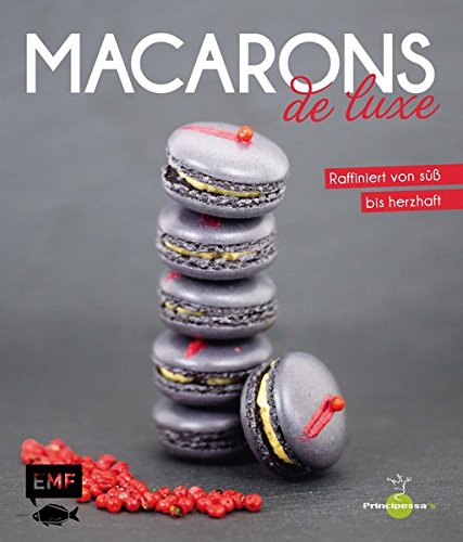 Macarons de luxe: Raffiniert von süß bis herzhaft Macarons de luxe: Raffiniert von süß bis herzhaft