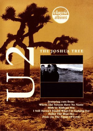 U2 - Classic Albums: The Joshua Tree