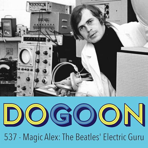 537 - Magic Alex, The Beatles' Electric Guru