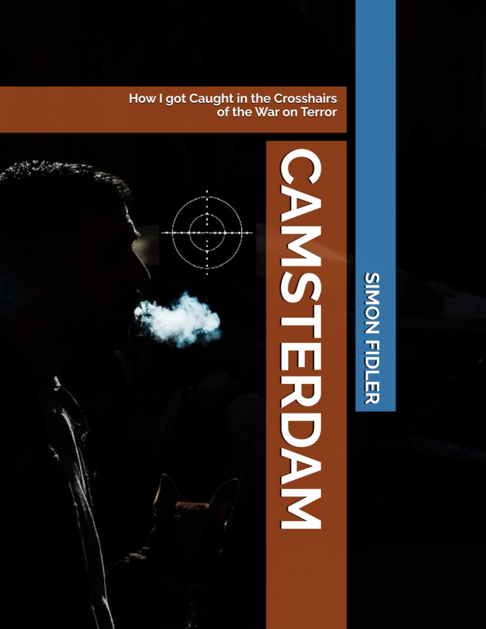 Camsterdam: How I got Caught in the Crosshairs of the War on Terror