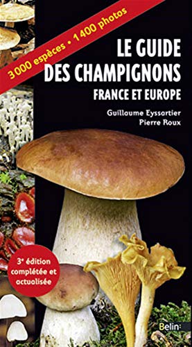 Le guide des champignons - France et Europe - 3e édition: 3000 espèces - 1400 photos