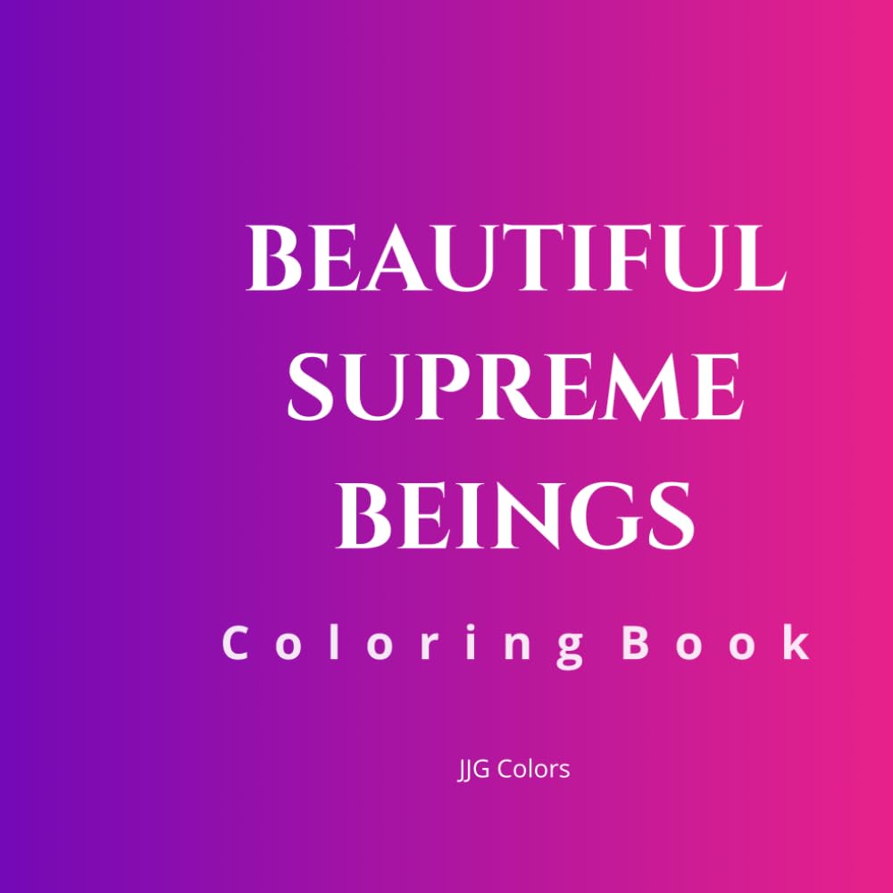 Beautiful Supreme Beings: Coloring Book for Adults and Teens | Relaxing, Stylish, Diverse Women and Lifestyle Designs