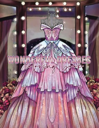 Dress Coloring Book: 30 Beautiful Colouring Pages High-Quality Designs With Mannequin In Ball Dresses, Evening Gowns, Wedding Dresses For Girls And ... Or Bride ( Wonderfull Dress Colouring Book) #TOP13