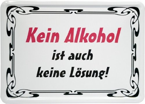 15 cm x 21 cm metal sign with quote "Kein Alkohol ist auch keine Lösung”, retro nostalgia advertisement, design MJ 85 (English language not guaranteed)