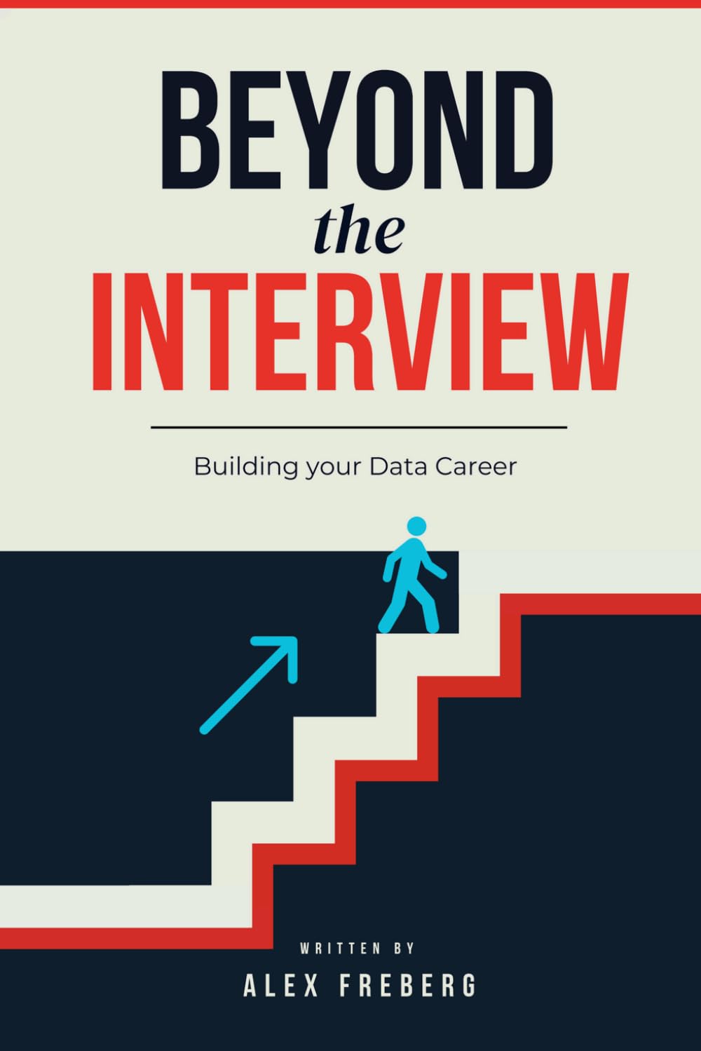 Beyond the Interview: Building Your Data Career: Freberg, Alex