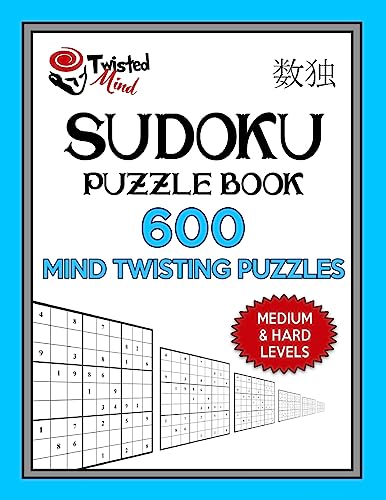 Sudoku Puzzle Book, 600 Mind Twisting Puzzles, Medium and Hard Levels: Improve Your Sudoku Game With This Two Level Book (Twisted Mind Puzzles Series 2)