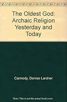 The Oldest God: Archaic Religion Yesterday and Today 0687288134 Book Cover