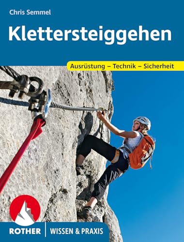 Klettersteiggehen: Ausrüstung - Technik - Sicherheit (Wissen & Praxis)