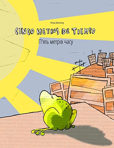 Cinco metros de tiempo/P'yat metriv chasu: Libro infantil ilustrado español-ucraniano (Edición bilingüe) - 9781517086374 (Libros Bilingües (Español-Ucraniano) de Philipp Winterberg)