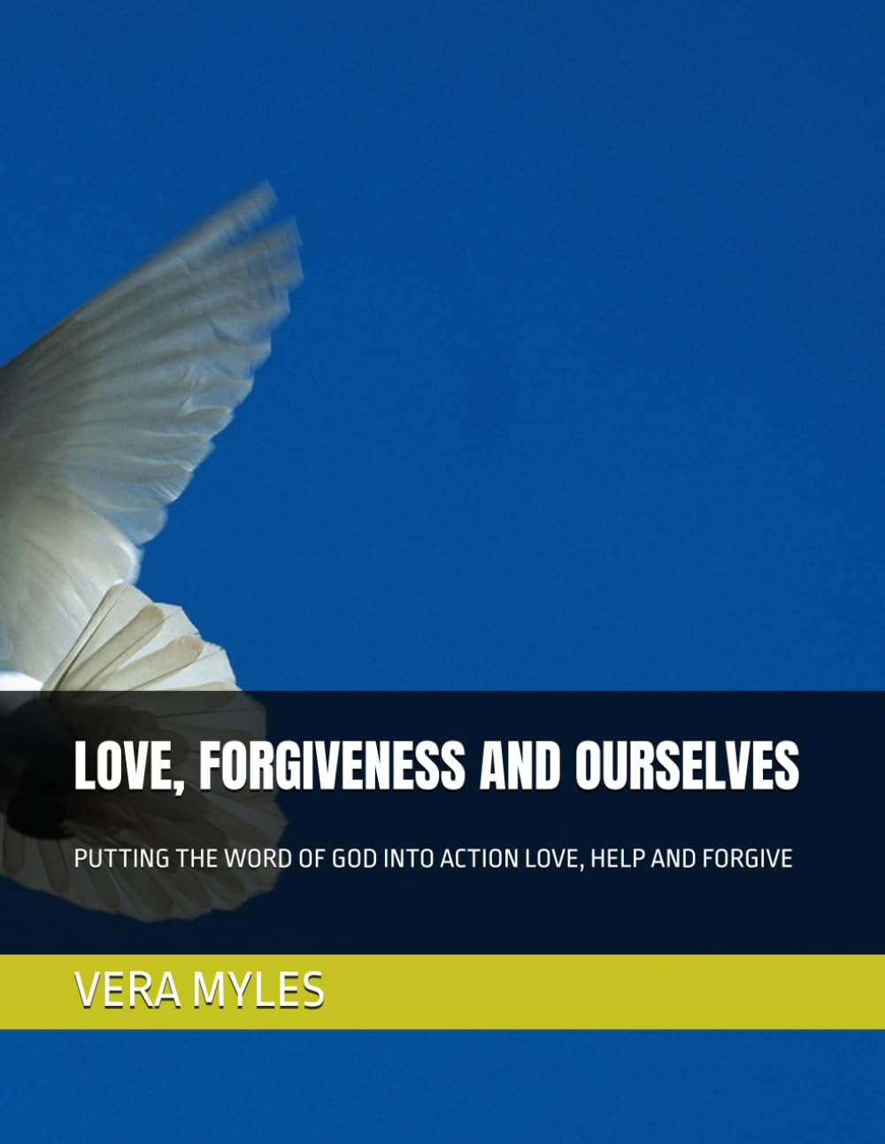 LOVE, FORGIVENESS AND OURSELVES: PUTTING THE WORD OF GOD INTO ACTION LOVE, HELP AND FORGIVE