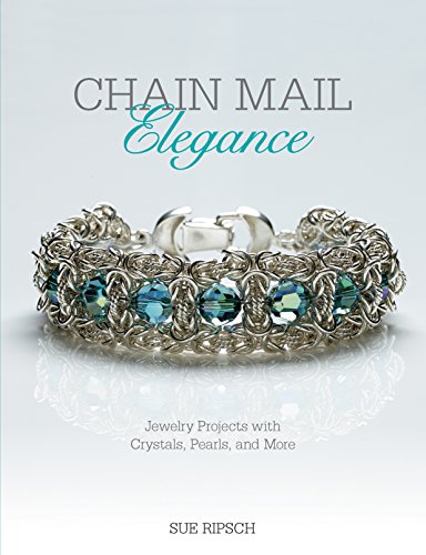 Chain Mail Elegance: Jewelry Projects with Crystals, Pearls, and More