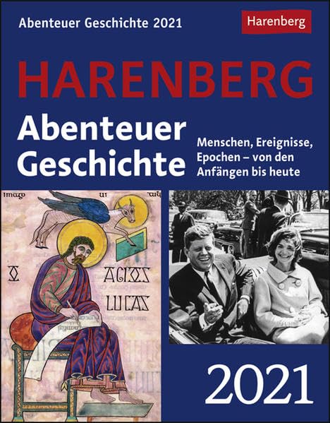 Abenteuer Geschichte Kalender 2021: Menschen, Ereignisse, Epochen - von den Anfängen bis heute
