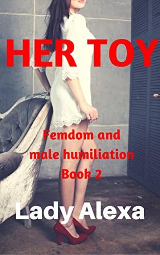Her Toy (Femdom and male humiliation Book 2)