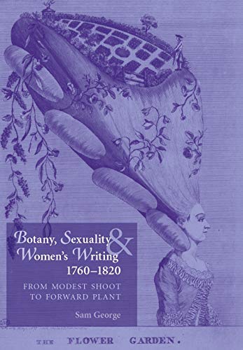 [ BOTANY, SEXUALITY AND WOMEN'S WRITING, 1760-1830 FROM MODEST SHOOT TO FORWARD PLANT ] By George, Dr Samantha ( AUTHOR ) Oct-2012[ Paperback ]