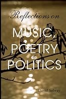 Reflections on Music, Poetry & Politics 1530682614 Book Cover