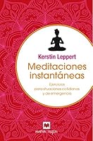 Meditaciones instantáneas: Ejercicios para situaciones cotidianas y de emergencia 8416690391 Book Cover