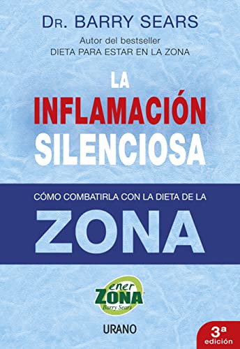 La inflamación silenciosa: Como Combatirla Con la Dieta de la Zona (Nutrición y dietética)
