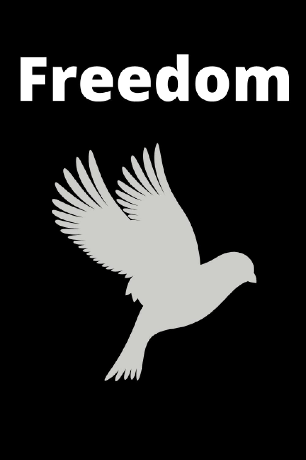 Freedom: the notebook lined 120 pages to document your path to freedom