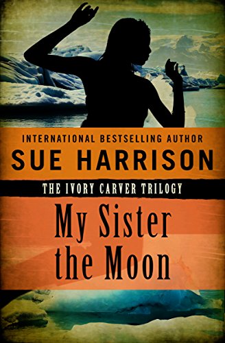 My Sister the Moon (The Ivory Carver Trilogy Book 2) book cover