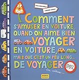 Comment s'amuser en voiture quand on aime bien voyager en voiture, mais que c'est un peu long de...