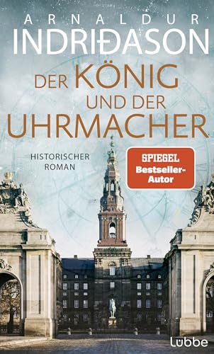 Der König und der Uhrmacher: Buch des Jahres 2024 - von der Histo-Couch prämiert: 'Ein perfektes Zusammenspiel von Fiktion und Geschichte'