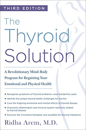 The Thyroid Solution (Third Edition): A Revolutionary Mind-Body Program For Regaining Your Emotional And Physical Health #TOP20