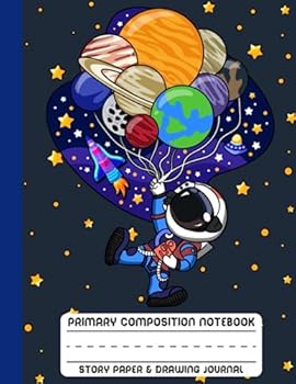 Primary Composition Notebook - Story Paper & Drawing Journal: Outer Space Story Journal With Picture Space