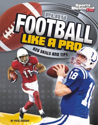 Play Football Like a Pro: Key Skills and Tips (Play Like the Pros (Sports Illustrated for Kids)) Play Football Like a Pro: Key Skills and Tips (Play Like the Pros (Sports Illustrated for Kids))