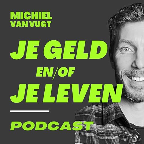 Couverture de Je Geld en/of Je Leven met Michiel van Vugt